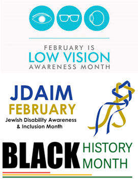 Low Vision Awareness Month, Black History Month, and Jewish Disability Awareness & Inclusion Month logos.